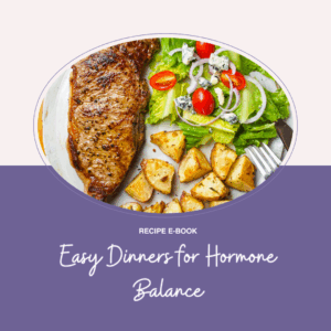 Easy Dinners for Hormone Balance